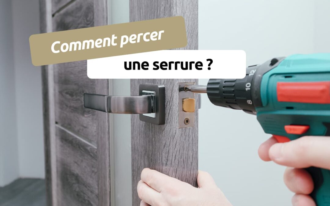 Comment percer une serrure pour changer un barillet ?