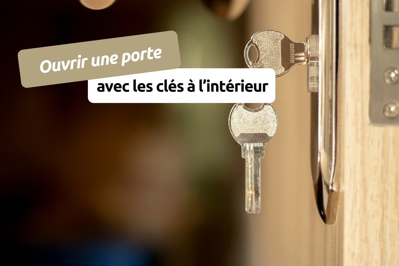 Ouvrir porte avec les clés à l'intérieur