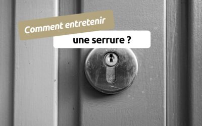Comment entretenir une serrure pour éviter les mauvaises surprises ?