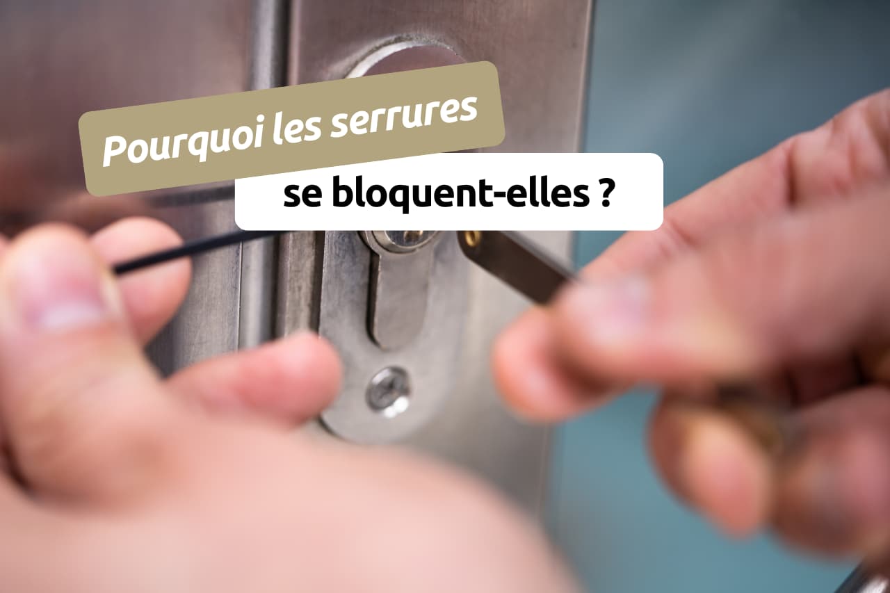 Pourquoi les serrures se bloquent-elles