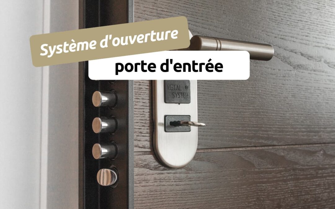 Quel système d’ouverture choisir pour porte d’entrée ?